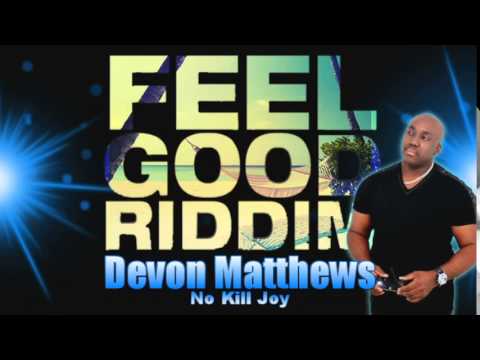 Devon Matthews - No Kill Joy #FeelGoodRiddim @ASoverall @DrBeanSoundz @DevonMatthews