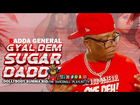 Badda General - Gyal Dem Sugar Daddy (2022)