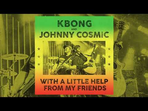KBong & Johnny Cosmic - With A Little Help From My Friends
