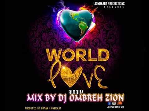 World Love Riddim #Lionheart Productions May 2015 Mix By Dj Ombreh Zion