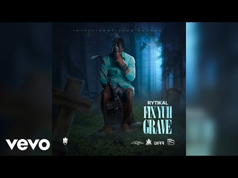 Rytikal - Fix Yuh Grave (Official Audio)