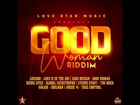 Good Woman Riddim (Full) (MEGAMIX) Feat. Ginjah, Richie Spice, Luciano, King Muziah (September 2021)