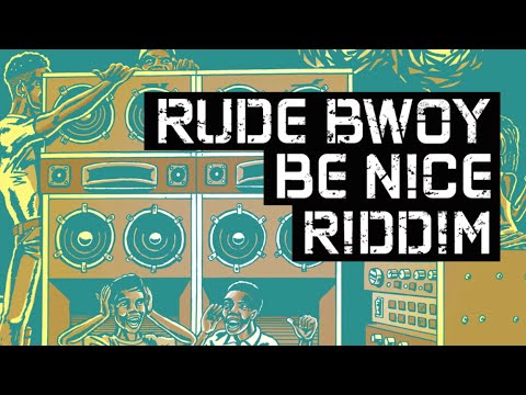 Rude Bwoy Be Nice Riddim (Maximum Sound)