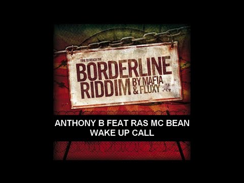 ANTHONY B Ft. RAS MC BEAN - WAKE UP CALL - BORDERLINE RIDDIM - IRIE ITES RECORDS