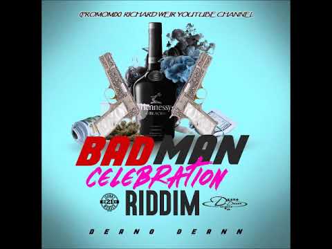 Bad Man Celebration Riddim (Mix-May 2019) Deano Deann Records