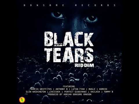 Black Tears Riddim (Full Megamix) Feat. Perfect Giddimani, Anthony B, Lutan Fyah, (November 2020)