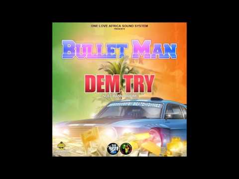 Bullet Man - Dem Try (Nuff Manni Riddim)
