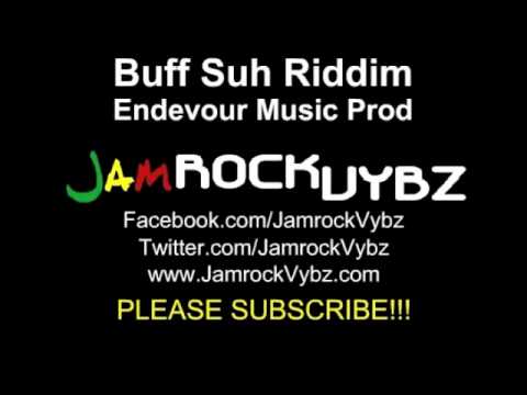 Buff Suh Riddim Mix - Endevour Music Productions - July 2011