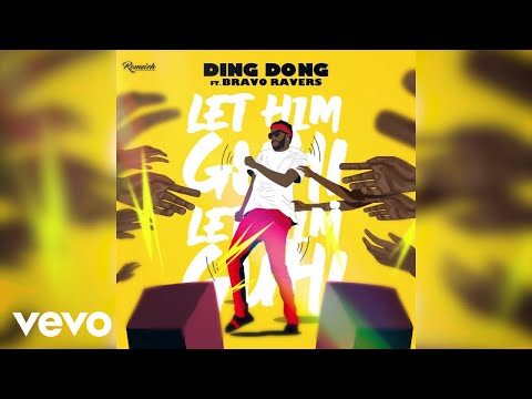 Ding Dong - Let Him Guh (Official Audio) ft. Bravo Ravers
