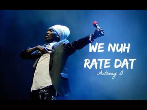 Anthony B - We Nuh Rate Dat
