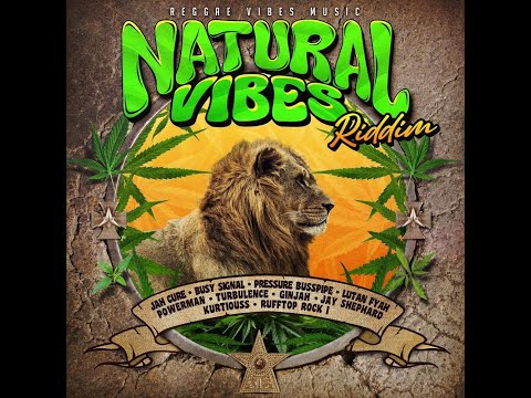 Natural Vibes Riddim Mix (2024) Pressure Busspipe, Lutan Fyah, Ginjah, Turbulence x Drop Di Riddim