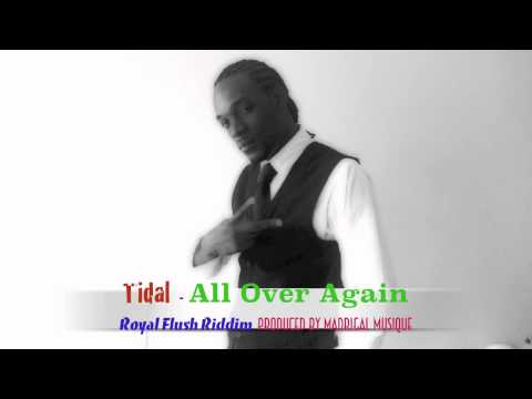 TYDAL - ALL OVER AGAIN - ROYAL FLUSH RIDDIM [2011]