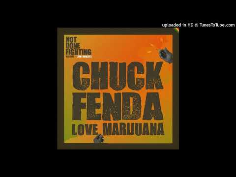 Chuck Fenda &amp; Lion Heights - Love Marijuana (August 2023)