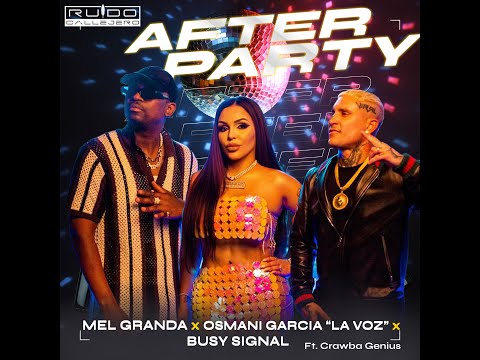 MEL GRANDA x Osmani Garcia ¨La Voz¨ x Busy Signal - AFTER PARTY