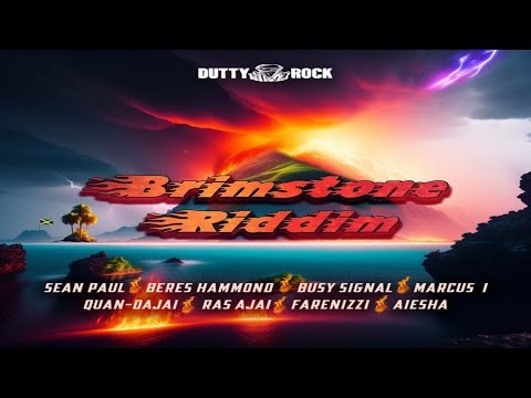 Brimstone Riddim {Mix} Dutty Rock Prod / Busy Signal, Sean Paul Ft. Beres Hammond, Aiesha, Ras Ajai.