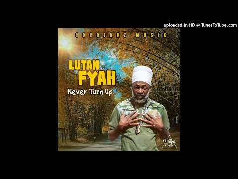 Lutan Fyah - Never Turn Up (Feb. 2023)