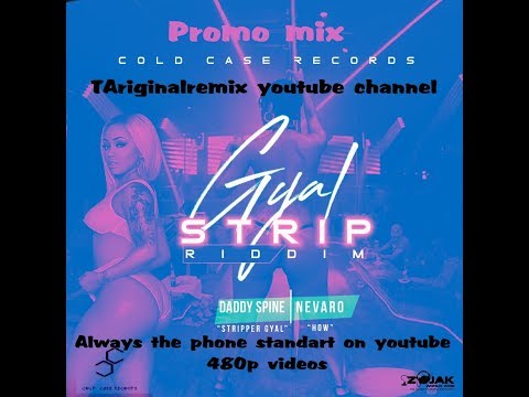 Gyal Strip Riddim Mix (2018➠Aug) Feat. Daddy Spine, Nevaro. FULL