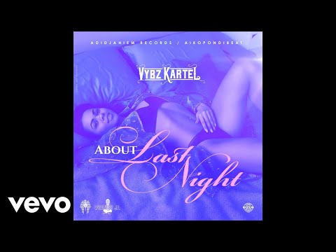 Vybz Kartel - About Last Night (Official Audio)