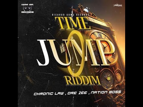 Time Jump Riddim - Chronic Law,Dre Zee,Nation Boss