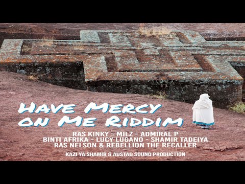 Have Mercy On Me Riddim Mix 2023(ft Ras Kinky, Lucy Lugano, Admiral P, Binti Afrika, Shamir Tadeiya)