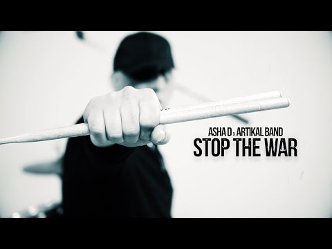 Asha D &amp; Artikal Band - Stop the War (Official Video)
