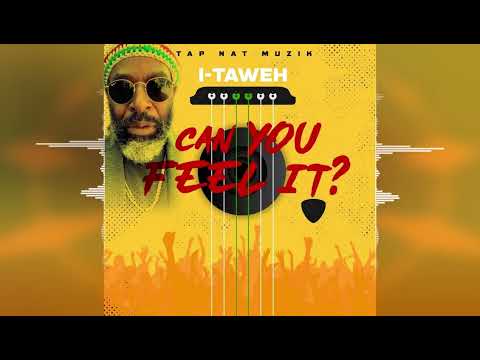 I-Taweh - Can You Feel It [Tap Nat Muzik] Reggae 2022