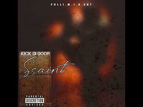 Ssaint - Kick Di Door | Audio
