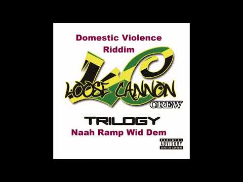 Loose Cannon Crew - Naah Ramp Wid Dem - Domestic Violence Riddim