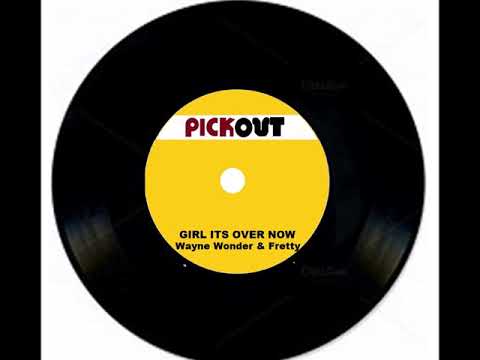 Girl its over now - Wayne Wonder &amp; Fretty