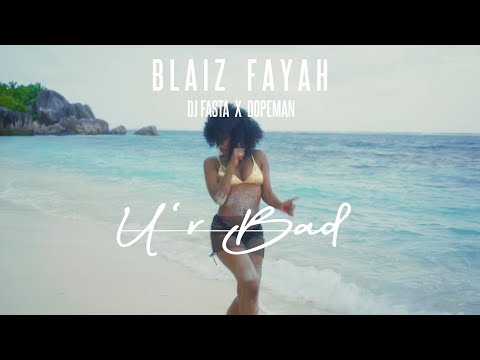 Blaiz Fayah x Dj Fasta x Dopeman - U&#039;r Bad (Official Video)