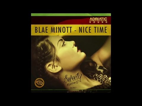 Blae Minott - Nice Time / Sweety Riddim [ Adriatic Sound Production ] july 2015