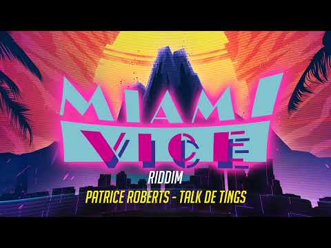 Patrice Roberts - Talk De Tings (Miami Vice Riddim)