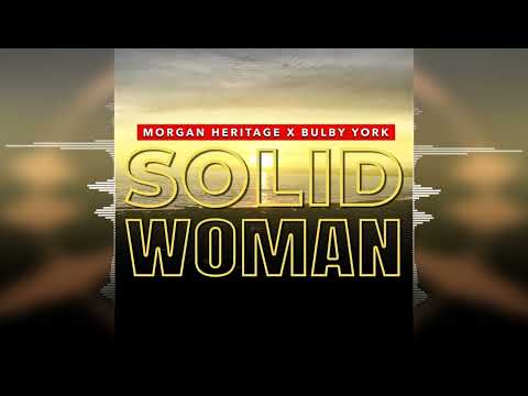 Morgan Heritage - Solid Woman [Bulby York Music] 2024 Release