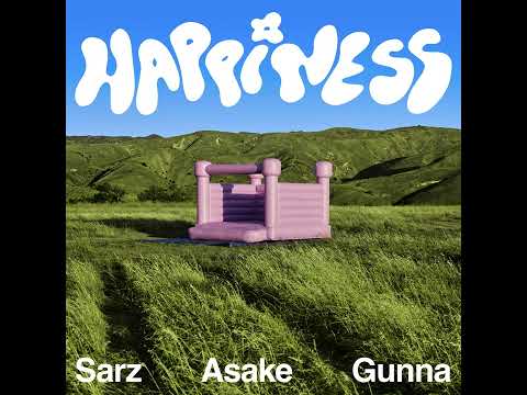 Sarz - Happiness (feat. Asake &amp; Gunna)