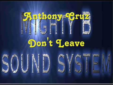 Anthony Cruz Don&#039;t Leave