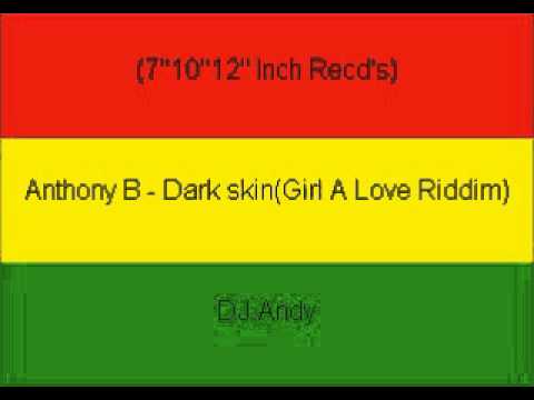 Anthony B - Dark skin(Girl A Love Riddim)