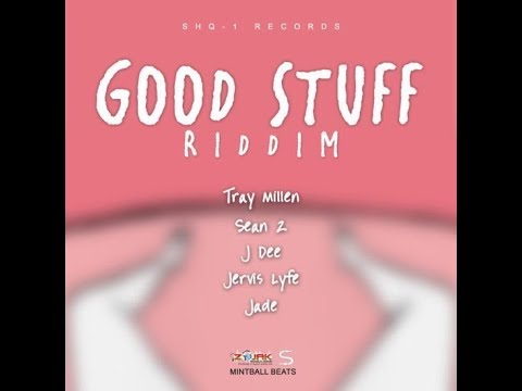 Good Stuff Riddim Mix (2019) Ft.Tray Millen,Jade,Sean-Z,J-Dee,Jervice Lyfe