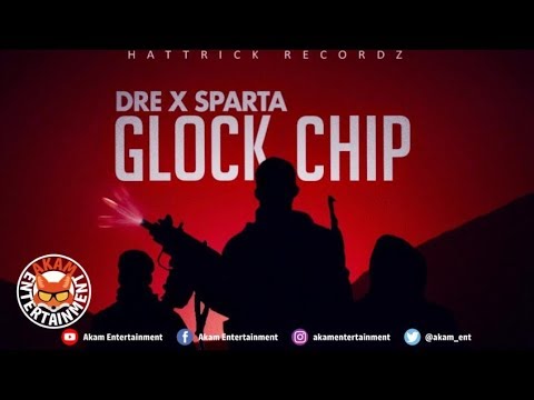 Dre X Sparta - Glock Chip [Badbreed Sitt&#039;n Riddim] July 2019