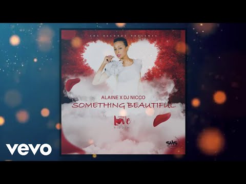 Alaine, DJ Nicco - Something Beautiful (Official Lyric Video)