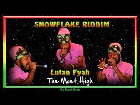 Snowflake Riddim - Lutan Fyah - The Most High