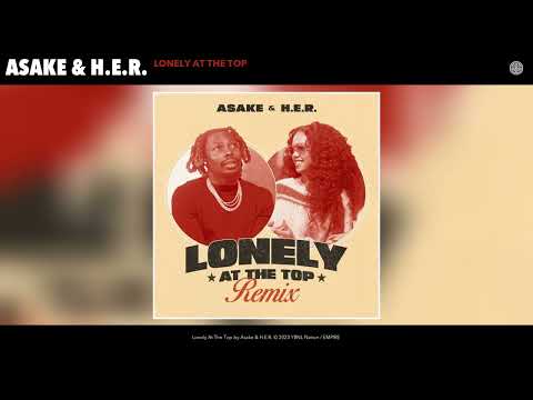 Asake &amp; H.E.R. - Lonely At The Top (Remix) [Official Audio]