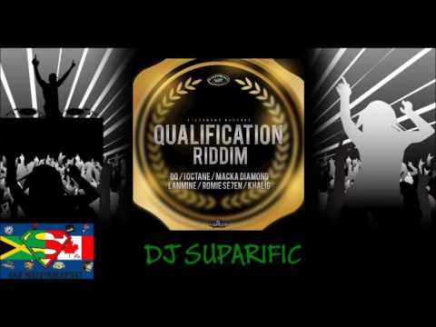 QUALIFICATION RIDDIM MIX FT. GOLD GAD, QQ, MACKA, HAWKEYE &amp; MORE {DJ SUPARIFIC}