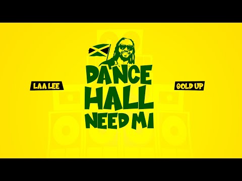 Laa Lee &amp; Gold Up - Dancehall Need Mi (Official Audio)