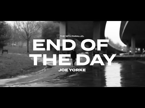 Joe Yorke, The 18th Parallel - End of The Day [Official Video]
