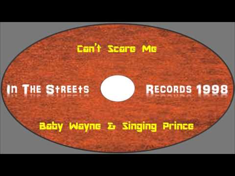 Baby Wayne &amp; Singing Prince-Can&#039;t Scare Me (In The Street Records 1998)
