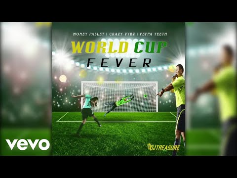 Money Pallet, Crazy Vybz, Peppa Teeth - World Cup Fever (Official Audio)