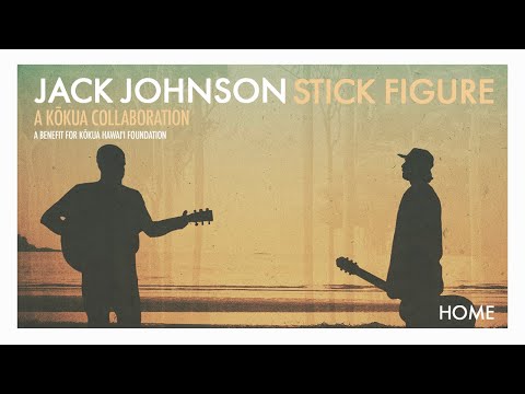 Jack Johnson X Stick Figure – &quot;Home&quot;