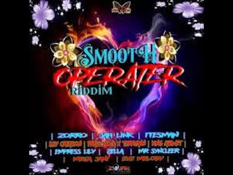 Smooth Operater Riddim Mix 2019 (ft Jah Link, Zorro, Itesman, Eye Melody, Iley Cat)