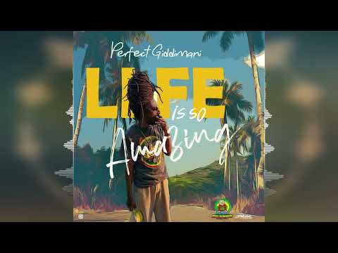 Perfect Giddimani - Life Is So Amazing [Irie Sounds International] Release 2023