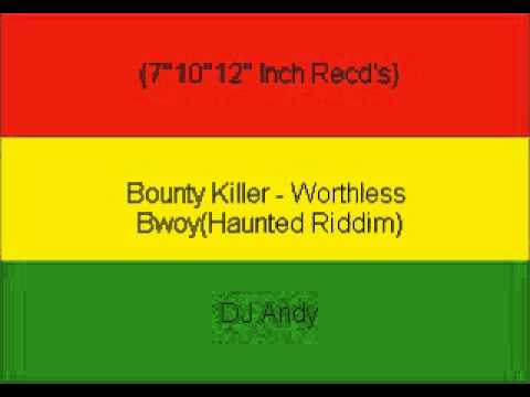 Bounty Killer - Worthless Bwoy(Haunted Riddim)